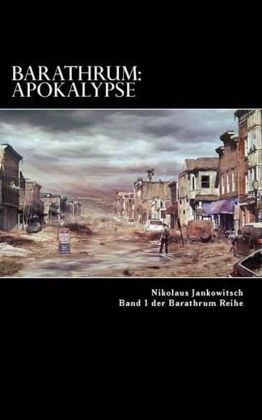 Barathrum: Apokalypse - Nikolaus Jankowitsch - Libros - Createspace - 9781503230330 - 3 de diciembre de 2014