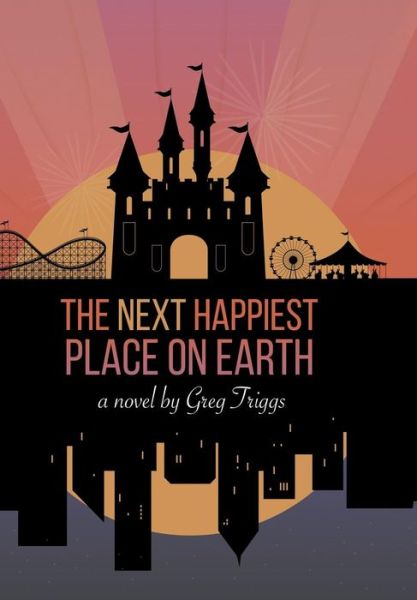 Cover for Greg Triggs · The Next Happiest Place on Earth (Hardcover Book) (2016)