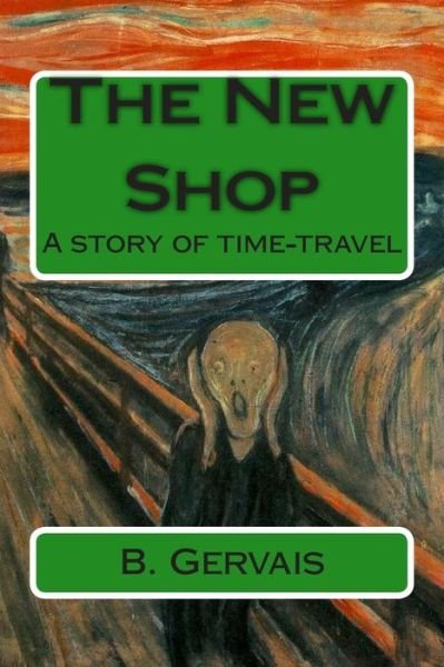 Cover for B Gervais · The New Shop: a Story of Time-travel (Pocketbok) (2015)