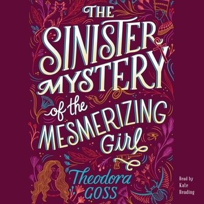 Cover for Theodora Goss · The Sinister Mystery of the Mesmerizing Girl The Extraordinary Adventures of the Athena Club Series, book 3 (CD) (2019)