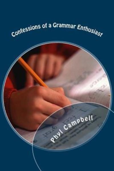 Cover for Phyl Campbell · Confessions of a Grammar Enthusiast (Paperback Book) (2015)