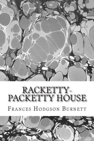 Cover for Frances Hodgson Burnett · Racketty-packetty House: (Frances Hodgson Burnett Classics Collection) (Paperback Book) (2015)