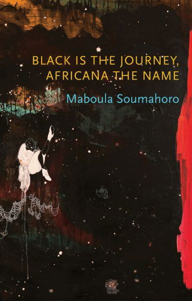 Cover for Maboula Soumahoro · Black is the Journey, Africana the Name - Critical South (Paperback Book) (2021)