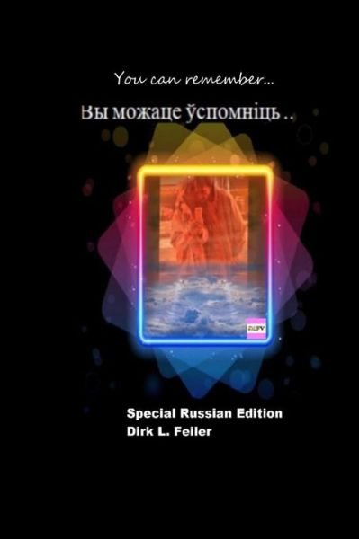 You Can Remember...: Special Russian Edition - D Dirk L Feiler F - Livres - Createspace - 9781512124330 - 9 mai 2015