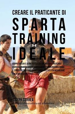 Cover for Correa (Atleta Professionista Ed Allenat · Creare Il Praticante Di Sparta Training Ideale: Scopri Trucchi E Segreti Utilizzati Dai Migliori Praticanti Di Sparta Training Professionisti Ed Allen (Paperback Book) (2015)