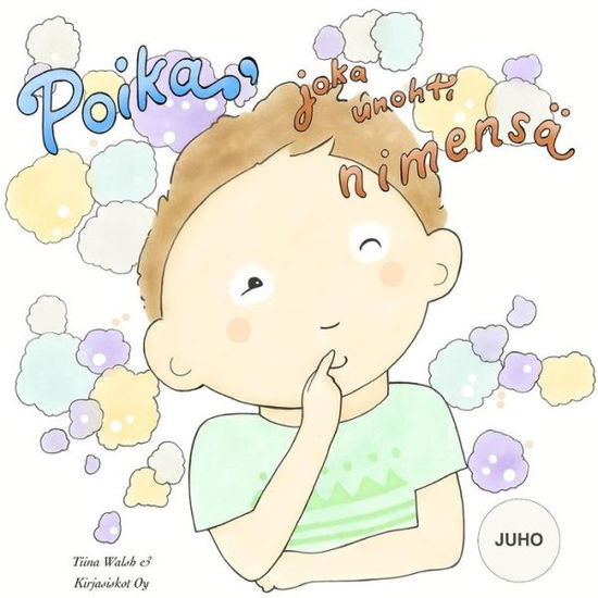 Cover for Tiina Walsh · Poika, joka unohti nimensa JUHO (Paperback Book) (2015)