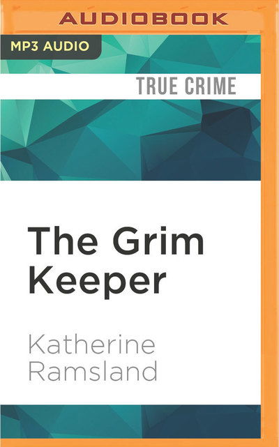 Grim Keeper, The - Katherine Ramsland - Audiobook - Audible Studios on Brilliance - 9781522657330 - 24 maja 2016