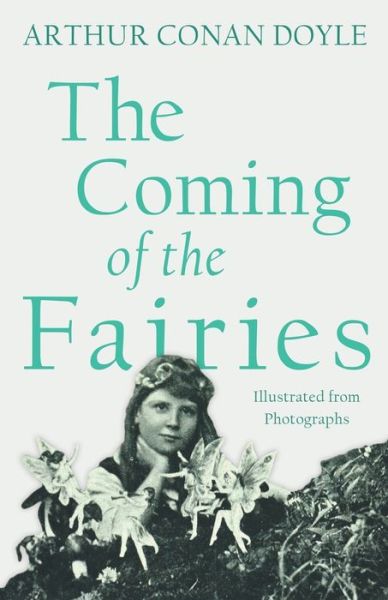 Cover for Sir Arthur Conan Doyle · The Coming of the Fairies - Illustrated from Photographs (Paperback Book) (2019)