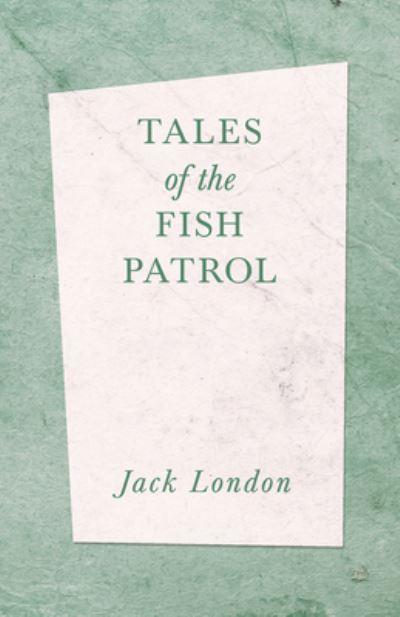 Cover for Jack London · Tales of the Fish Patrol (Paperback Book) (2019)