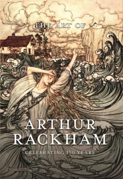 Cover for Pook Press · The Art of Arthur Rackham: Celebrating 150 Years of the Great British Artist (Hardcover Book) (2022)