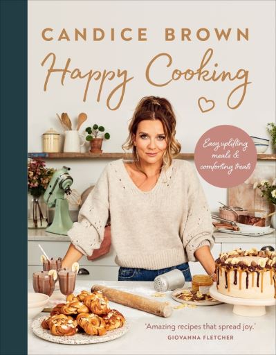 Cover for Candice Brown · Happy Cooking: Easy uplifting meals and comforting treats (Hardcover Book) (2021)