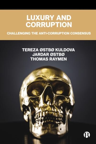 Cover for Kuldova, Tereza Østbø (Oslo Metropolitan University, Norway) · Luxury and Corruption: Challenging the Anti-Corruption Consensus (Paperback Book) [Abridged edition] (2024)