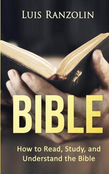 Cover for Luis Ranzolin · Bible How to Read, Study, and Understand the Bible (Paperback Book) (2016)