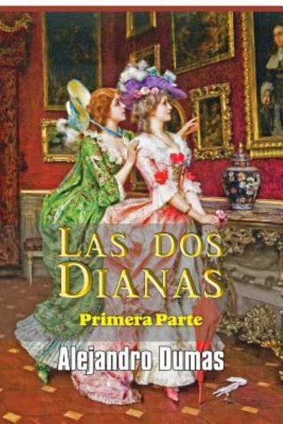 Las dos Dianas (primera parte) - Alejandro Dumas - Books - Createspace Independent Publishing Platf - 9781533154330 - May 8, 2016