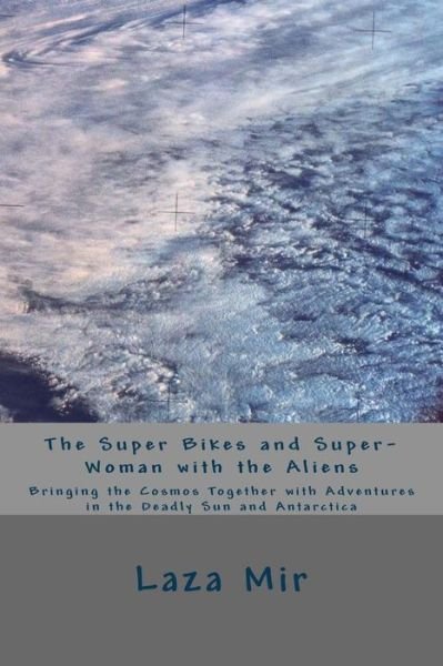The Super Bikes and Super-Woman with the Aliens - Laza Er Mir - Books - Createspace Independent Publishing Platf - 9781537367330 - August 30, 2016