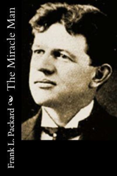 The Miracle Man - Frank L Packard - Książki - Createspace Independent Publishing Platf - 9781537750330 - 20 września 2016