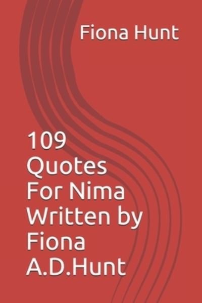 Cover for Fiona a D Hunt · 109 Quotes For Nima Written by Fiona.A.D.Hunt (Paperback Book) (2016)