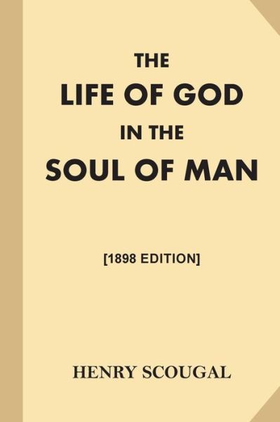 The Life of God in the Soul of Man [1868 Edition] - Henry Scougal - Libros - Createspace Independent Publishing Platf - 9781539884330 - 3 de noviembre de 2016