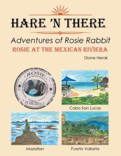 Cover for Diane Herak · Hare 'n There Adventures of Rosie Rabbit (Paperback Book) (2017)