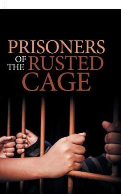 Cover for Jay Unnithan · Prisoners of the Rusted Cage (Paperback Book) (2018)