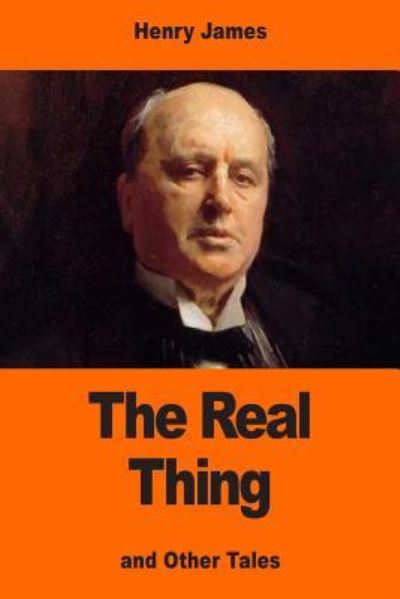 The Real Thing - Henry James - Books - Createspace Independent Publishing Platf - 9781544833330 - March 23, 2017