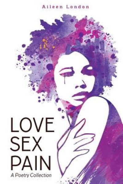 Cover for Aileen London · Love Sex Pain (Pocketbok) (2017)
