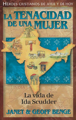 Cover for Geoff Benge · La Tenacidad De Una Mujer: La Vida De Ida Scudder (Heroes Cristianos De Ayer Y De Hoy) (Spanish Edition) (Paperback Book) [Spanish edition] (2010)