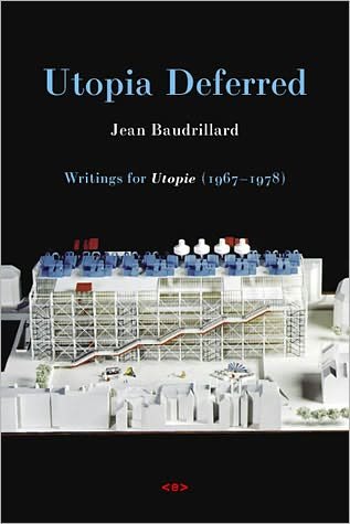 Cover for Jean Baudrillard · Utopia Deferred: Writings from Utopie (1967–1978) - Utopia Deferred (Taschenbuch) (2006)