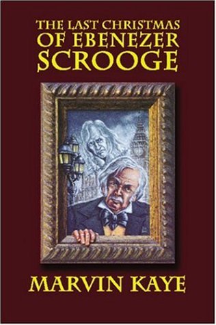 Cover for Marvin Kaye · The Last Christmas of Ebenezer Scrooge: the Sequel to a Christmas Carol (Paperback Bog) (2004)