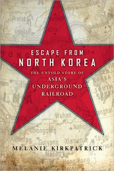 Cover for Melanie Kirkpatrick · Escape from North Korea: The Untold Story of Asia's Underground Railroad (Hardcover Book) (2012)