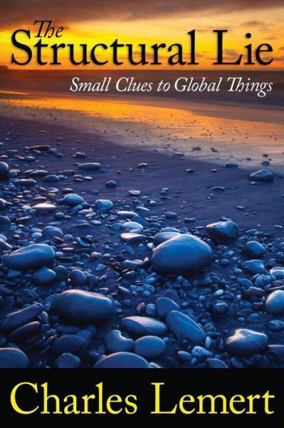 Cover for Charles C. Lemert · Structural Lie: Small Clues to Global Things (Paperback Book) (2011)