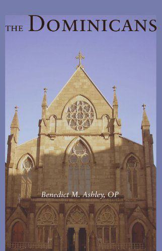 Cover for Benedict M. Ashley · The Dominicans: (Paperback Book) (2009)