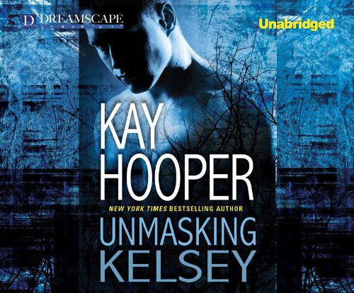 Unmasking Kelsey (Hagen) - Kay Hooper - Äänikirja - Dreamscape Media - 9781611207330 - tiistai 6. marraskuuta 2012