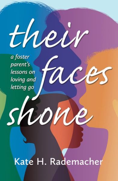 Cover for Kate H. Rademacher · Their Faces Shone: A foster parent's lessons on loving and letting go (Pocketbok) (2020)