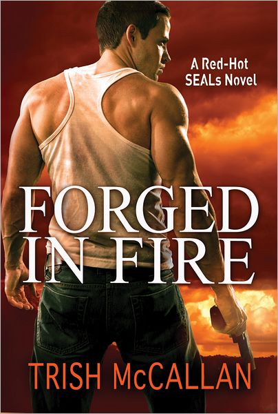 Cover for Trish McCallan · Forged in Fire - A Red-Hot SEALs Novel (Paperback Book) (2012)