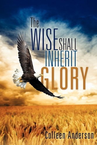 Cover for Colleen Anderson · The Wise Shall Inherit Glory (Paperback Bog) (2011)
