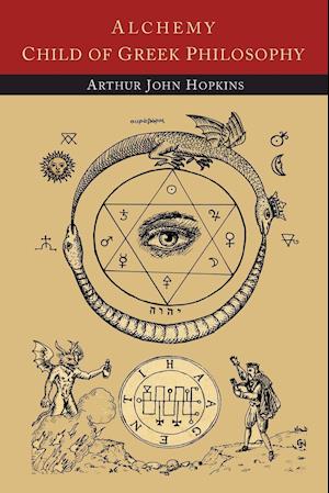 Cover for Arthur John Hopkins · Alchemy Child of Greek Philosophy (Paperback Book) (2014)