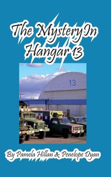 Cover for Penelope Dyan · The Mystery in Hangar 13 (Teen Mystery) (Hardcover Book) (2015)