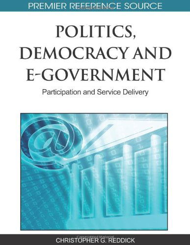 Cover for Christopher G.  Reddick · Politics, Democracy and E-government: Participation and Service Delivery (Premier Reference Source) (Hardcover bog) [First edition] (2010)