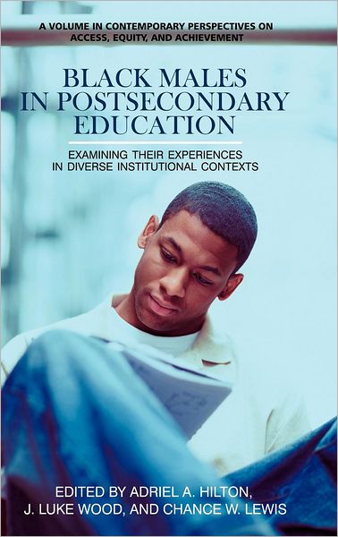 Cover for Adriel a Hilton · Black Males in Postsecondary Education: Examining Their Experiences in Diverse Institutional Contexts (Hc) (Hardcover Book) (2012)