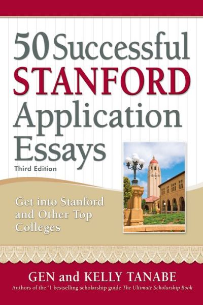 Cover for Gen Tanabe · 50 Successful Stanford Application Essays: Write Your Way into the College of Your Choice (Pocketbok) [Third edition] (2018)