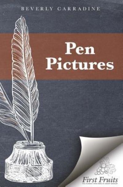 Pen Pictures - Beverly Carradine - Boeken - First Fruits Press - 9781621714330 - 4 januari 2016