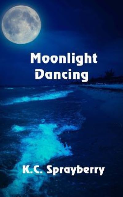 Cover for K. C. Sprayberry · Moonlight Dancing (Paperback Book) (2017)