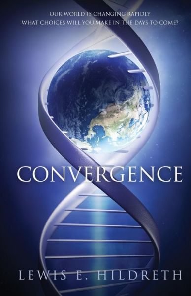 Convergence - Lewis Hildreth - Books - Trusted Books - 9781632691330 - April 10, 2014