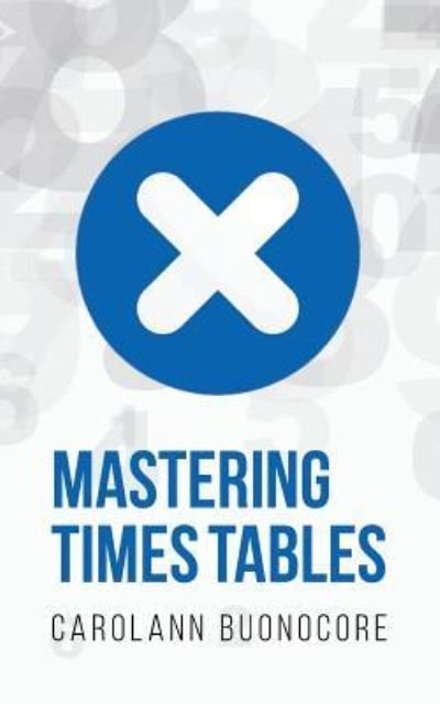 Cover for Carolann Buonocore · Mastering Times Tables (Paperback Book) (2016)