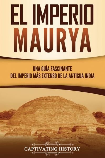 Cover for Captivating History · El Imperio Maurya (Paperback Book) (2021)