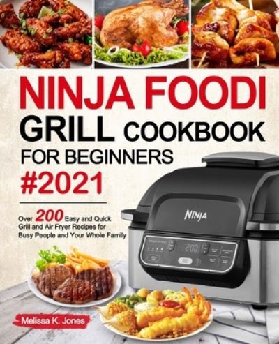 Cover for Melissa K Jones · Ninja Foodi Grill Cookbook for Beginners #2021 (Paperback Book) (2020)