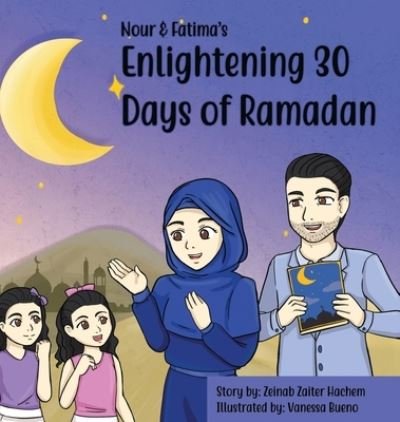 Cover for Zeinab Zaiter Hachem · Nour &amp; Fatima's Enlightening 30 Days Of Ramadan (Hardcover Book) (2021)