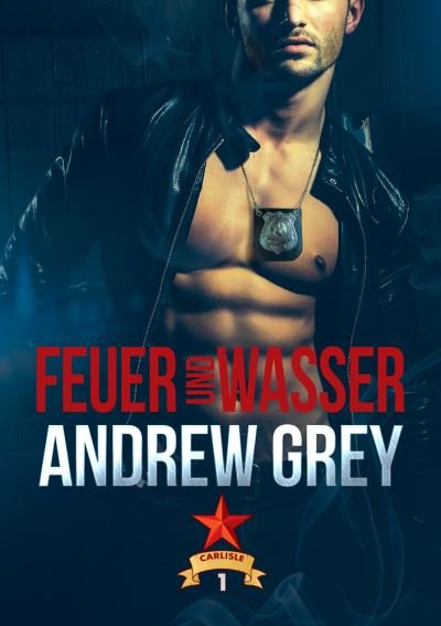 Cover for Andrew Grey · Feuer und Wasser - Carlisle Cops 1 (Paperback Book) (2018)