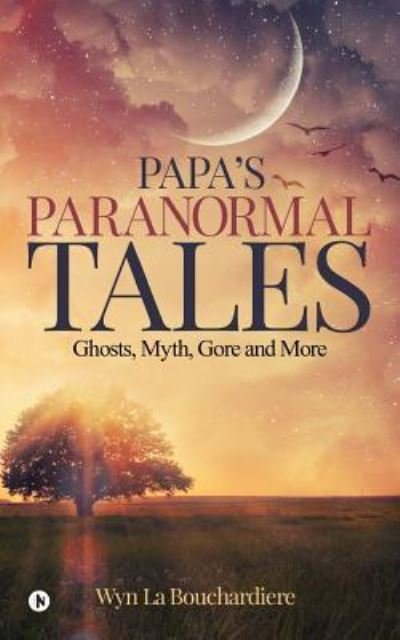 Cover for Wyn La Bouchardiere · Papa's Paranormal Tales (Paperback Book) (2018)